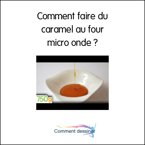 Comment faire du caramel au four micro onde